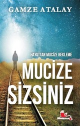 Hayattan Mucize Bekleme Mucize Sizsiniz