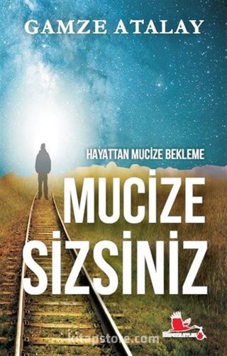 Hayattan Mucize Bekleme Mucize Sizsiniz