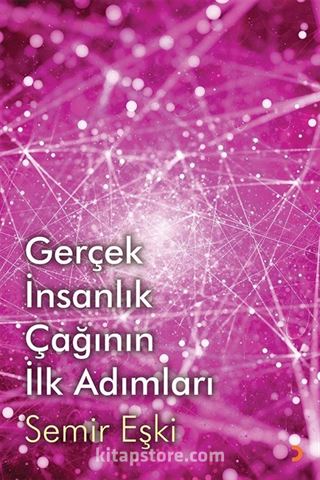 Gerçek İnsanlık Çağının İlk Adımları