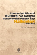 Cumhuriyet Dönemi Kültürel ve Sosyal Gelişmemizin Mihenk Taşı Halkevleri (1932-1951)