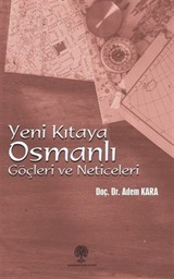 Yeni Kıtaya Osmanlı Göçleri ve Neticeleri