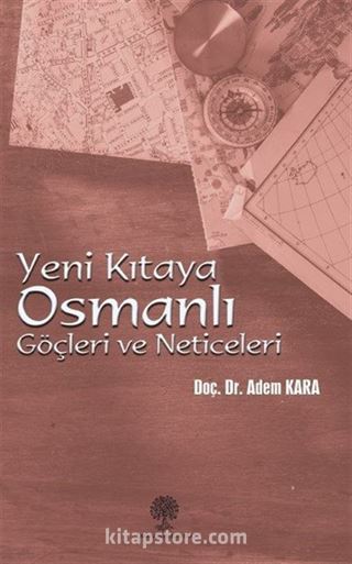 Yeni Kıtaya Osmanlı Göçleri ve Neticeleri