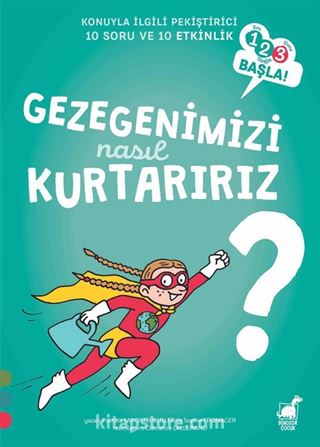 Gezegenimizi Nasıl Kurtarırız? / 1 2 3 Başla Serisi