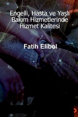 Engelli, Hasta ve Yaşlı Bakım Hizmetlerinde Hizmet Kalitesi