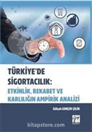 Türkiye'de Sigortacılık: Etkinlik, Rekabet ve Karlılığın Ampirik Analizi