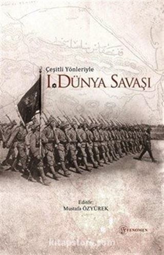 Çeşitli Yönleriyle Birinci Dünya Savaşı