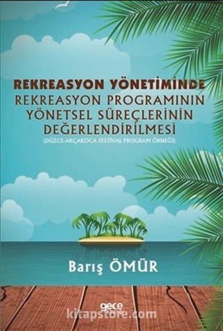 Rekreasyon Yönetiminde Rekreasyon Programının Yönetsel Süreçlerinin Değerlendirilmesi