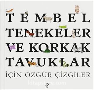 Tembel Tenekeler ve Korkak Tavuklar İçin Özgür Çizgiler