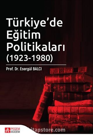 Türkiye'de Eğitim Politikaları (1923-1980) I. Cilt