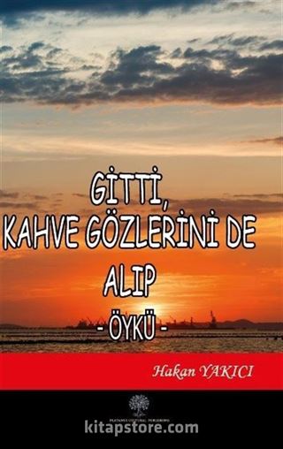 Gitti, Kahve Gözlerini de Alıp