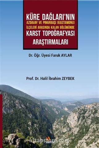 Küre Dağları'nın Azdavay ve Pınarbaşı (Kastamonu) İlçeleri Arasında Kalan Bölümünde Karst Topoğrafyası Araştırmaları