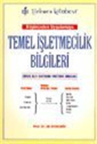 Düşünceden Ugulamaya Temel İşletmecilik Bilgileri