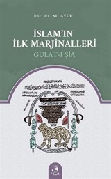 İslam'ın İlk Marjinalleri Gulat-ı Şia