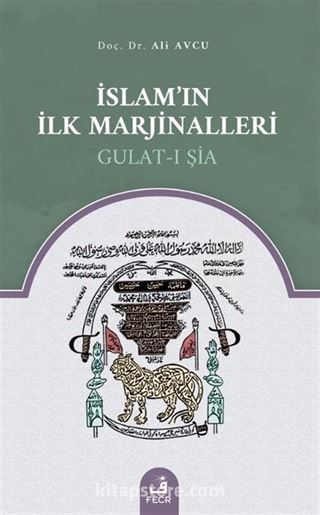 İslam'ın İlk Marjinalleri Gulat-ı Şia