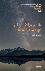 Hz. Mus'ab bin Umeyr (Peygamberimiz'in İzinde 40 Sahabi 24)