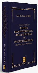 Açıklama ve İçtihatlı Belediye, Belediye Şirketleri, Bağlı Kuruluşlar ve Bütçe İçi İşletmeler