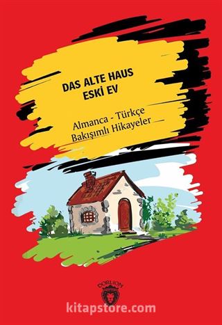 Das Alte Haus - Eski Ev Almanca Türkçe Bakışımlı Hikayeler