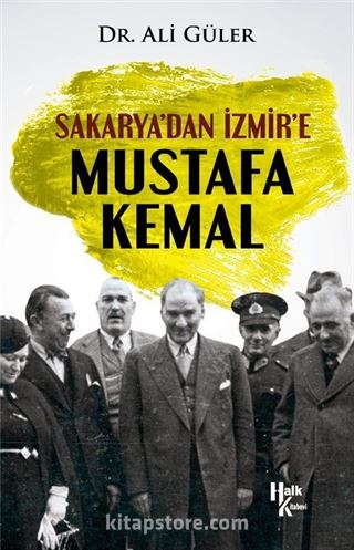 Sakarya'dan İzmir'e Mustafa Kemal