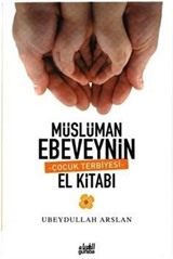 Müslüman Ebeveynin Çocuk Terbiyesi El Kitabı