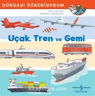 Uçak, Tren ve Gemi Dünyayı Öğreniyorum