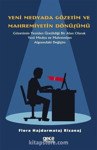 Yeni Medyada Gözetim ve Mahremiyetin Dönüşümü