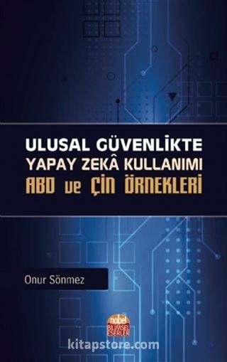 Ulusal Güvenlikte Yapay Zeka Kullanımı: ABD ve Çin Örnekleri