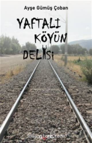 Yaftalı Köyün Delisi