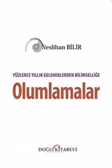 Yüzlerce Yıllık Geleneklerden Bilimselliğe Olumlamalar