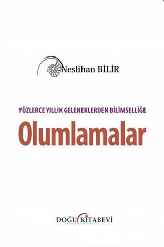 Yüzlerce Yıllık Geleneklerden Bilimselliğe Olumlamalar