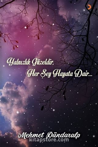 Yalnızlık Güzeldir, Her Şey Hayata Dair...