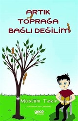 Artık Toprağa Bağlı Değilim