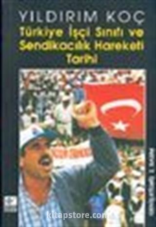 Türkiye İşçi Sınıfı ve Sendikacılık Hareketi Tarihi