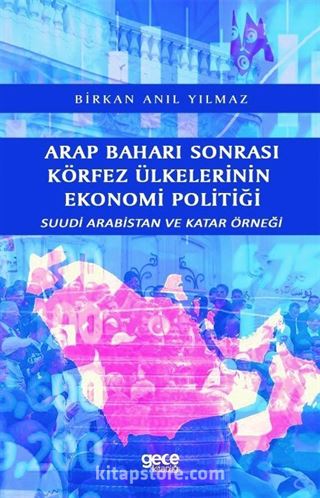 Arap Baharı Sonrası Körfez Ülkelerinin Ekonomi Politiği