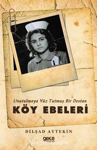 Unutulmaya Yüz Tutmuş Bir Destan Köy Ebeleri