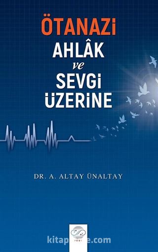 Ötanazi, Ahlak ve Sevgi Üzerine