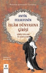 Antik Felsefenin İslam Dünyasına Girişi