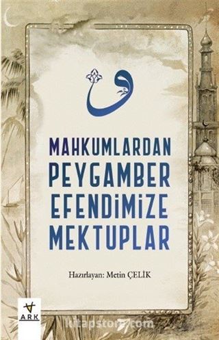 Mahkumlardan Peygamber Efendimize Mektuplar