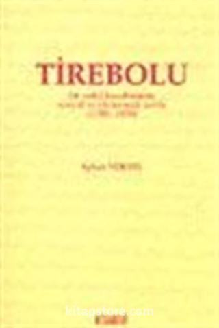 Tirebolu Bir Sahil Kasabasının Sosyal ve Ekonomik Tarihi (1788-1858)