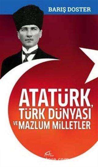 Atatürk, Türk Dünyası ve Mazlum Milletler