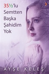 35½'lu Semtten Başka Şahidim Yok