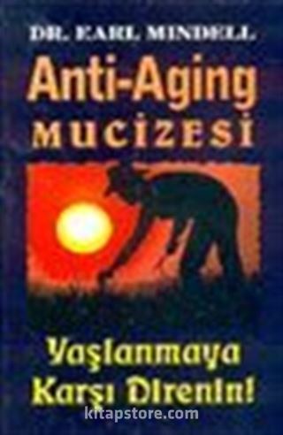 Anti-Aging Mucizesi Yaşlanmaya Karşı Direnin