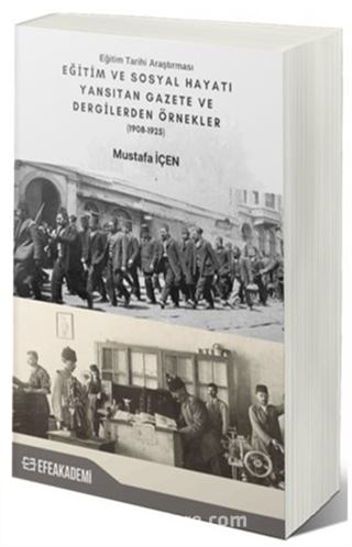 Eğitim Tarihi Araştırması Eğitim ve Sosyal Hayatı Yansıtan Gazete ve Dergilerden Örnekler (1908-1925)