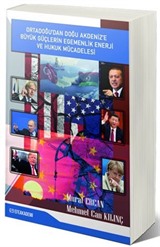 Ortadoğu'dan Doğu Akdeniz'e Büyük Güçlerin Egemenlik Enerji ve Hukuk Mücadelesi