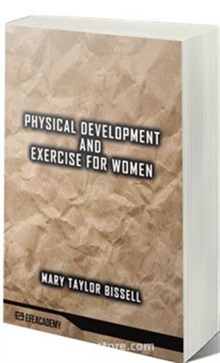 Physical Development And Exercise For Women (Classic Reprint)