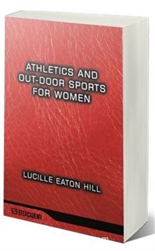 Athletics And Out-Door Sports For Women (Classic Reprint)