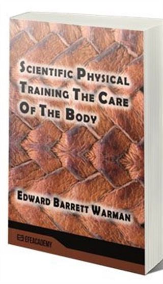 Scientific Physical Training The Care Of The Body (Classic Reprint)