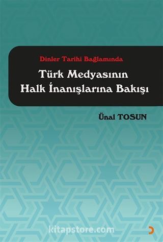 Dinler Tarihi Bağlamında Türk Medyasının Halk İnanışlarına Bakışı