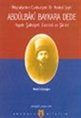 Abdülbaki Baykara Dede Hayatı Şahsiyeti Eserleri ve Şiirleri - Meşrutiyetten Cumhuriyete