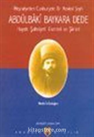 Abdülbaki Baykara Dede Hayatı Şahsiyeti Eserleri ve Şiirleri - Meşrutiyetten Cumhuriyete