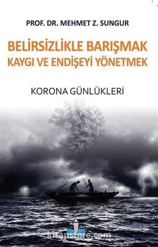 Belirsizlikle Barışmak Kaygı ve Endişeyi Yönetmek